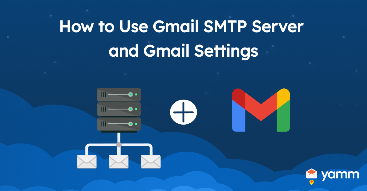 Tredive Bliv Champagne How to Use Gmail SMTP Server and Gmail Settings | YAMM
